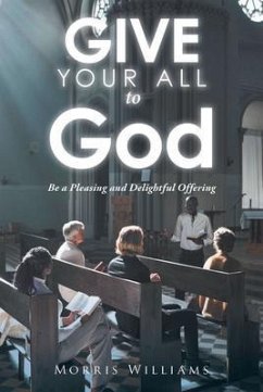 Give Your All to God (eBook, ePUB) - Williams, Morris
