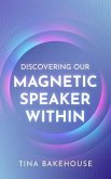 Discovering Our Magnetic Speaker Within (eBook, ePUB)