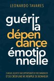 Guérir la Dépendance Émotionnelle (eBook, ePUB) Guérir la Dépendance Émotionnelle (eBook, ePUB)