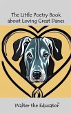 The Little Poetry Book about Loving Great Danes (eBook, ePUB)