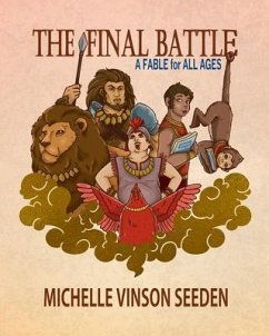 The Final Battle; A Fable for all Ages (eBook, ePUB) - Seeden, Michelle