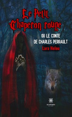 Le Petit Chaperon rouge ou le conte de Charles Perrault (eBook, ePUB) - Helou, Lara