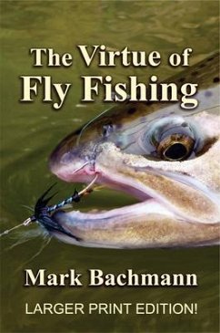 The Virtue of Fly Fishing (eBook, ePUB) - Bachmann, Mark