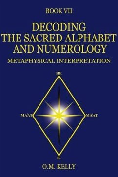 DECODING THE SACRED ALPHABET AND NUMEROLOGY (eBook, ePUB) - Kelly, O. M.