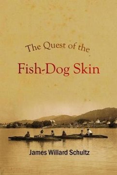 The Quest of the Fish-Dog Skin (eBook, ePUB) - Schultz, James Willard