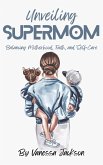 Unveiling Supermom (eBook, ePUB)
