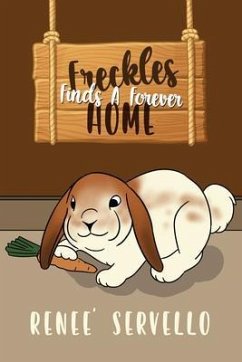 Freckles Finds A Forever Home (eBook, ePUB) - Servello, Renee'