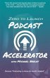 ZERO TO LAUNCH PODCAST ACCELERATOR... - Bild 1