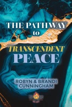 The Pathway to Transcendent Peace (eBook, ePUB) - Cunningham, Brandi; Cunninghm, Robyn