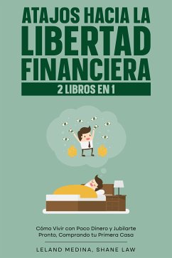 Atajos Hacia la Libertad Financiera (eBook, ePUB) - Medina, Leland; Law, Shane