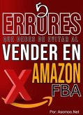 5 Errores que debes Evitar al Vender en Amazon FBA (eBook, ePUB)