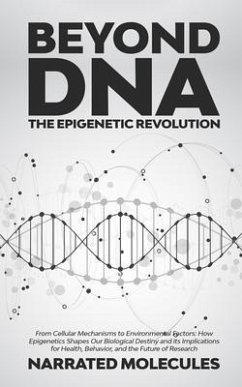 Beyond DNA: From Cellular Mechanisms to Environmental Factors (eBook, ePUB) - Molecules, Narrated