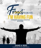 Forget Having Kids. I'm Having Fun (eBook, ePUB)