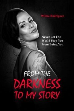 From the Darkness To My Story (eBook, ePUB) - Rodriguez, Wilma