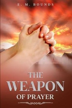 The Weapon of Prayer (eBook, ePUB) - Bounds, E. M.