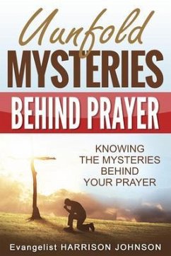 Unfold Mysteries Behind Prayer (eBook, ePUB) - Uche, Evangelist Harrison Johnson