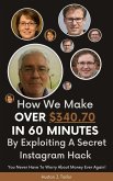 How We Make Over $340.70 In 60 Minutes By Exploiting A Secret Instagram Hack (eBook, ePUB)