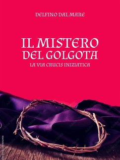 Il Mistero del Golgota (eBook, ePUB) - Dal Mare, Delfino