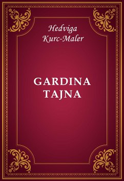 Gardina tajna (eBook, ePUB) - Kurc-Maler, Hedviga