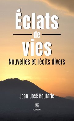 Éclats de vies (eBook, ePUB) - Boutaric, Jean-José