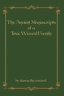 The Ancient Manuscripts of a Toxic Wizard Family (eBook, ePUB) The Ancient Manuscripts of a Toxic Wizard Family (eBook, ePUB)