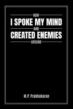 How I Spoke My Mind and Created Enemies Around (eBook, ePUB) - M. P. Prabhakaran