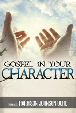 Gospel In Your Character (eBook, ePUB) - Uche, Harrison Johnson