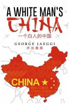 A White Man's China (eBook, ePUB) - Jaeggi, George