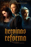 Heroínas de la reforma (eBook, ePUB) Heroínas de la reforma (eBook, ePUB)