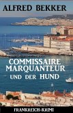 Commissaire Marquanteur und der Hund: Frankreich Krimi (eBook, ePUB) Commissaire Marquanteur und der Hund: Frankreich Krimi (eBook, ePUB)