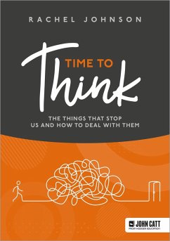 Time to Think: The things that stop us and how to deal with them (eBook, ePUB) - Johnson, Rachel
