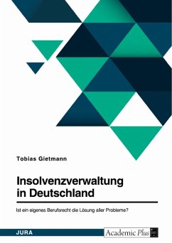 Insolvenzverwaltung in Deutschland. Ist ein eigenes Berufsrecht die Lösung aller Probleme? (eBook, PDF)