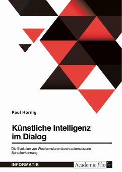 Künstliche Intelligenz im Dialog. Die Evolution von Webformularen durch automatisierte Spracherkennung (eBook, PDF)