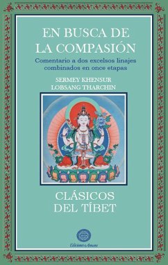 En Busca de la Compasión (eBook, ePUB) - Tharchin, Sermey Khensur Lobsang En Busca de la Compasión (eBook, ePUB) - Tharchin, Sermey Khensur Lobsang