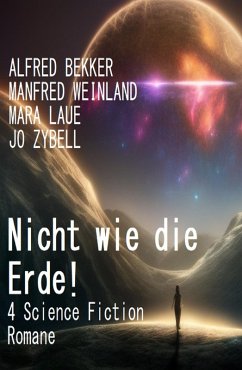 Cover Nicht wie die Erde! 4 Science Fiction Romane (eBook, ePUB)