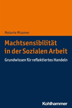 Machtsensibilität in der Sozialen Arbeit (eBook, ePUB) - Misamer, Melanie