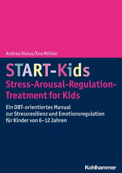 START-Kids - Stress-Arousal-Regulation-Treatment for Kids (eBook, ePUB) - Dixius, Andrea; Möhler, Eva