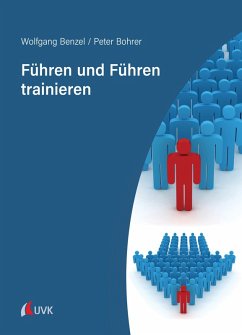 Führen und Führen trainieren (eBook, ePUB) - Benzel, Wolfgang; Bohrer, Peter