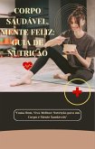 Corpo saudável, Mente Feliz: Guia de Nutrição (eBook, ePUB)