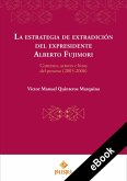 La estrategia de extradición del expresidente Alberto Fujimori (eBook, ePUB)