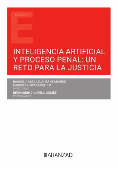 Inteligencia artificial y proceso penal: un reto para la justicia (eBook, ePUB) - Varela Gómez, Bernardino; Castillejo Manzanares, Raquel; Noya Ferreiro, Lourdes