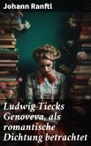 Ludwig Tiecks Genoveva, als romantische Dichtung betrachtet (eBook, ePUB)