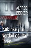 Kubinke y la verdad oculta: Thriller (eBook, ePUB)