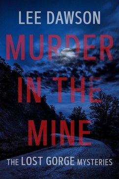 Murder in the Mine (The Lost Gorge Mysteries, #4) (eBook, ePUB) - Dawson, Lee