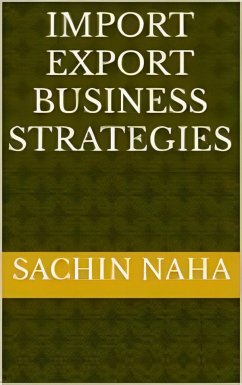 Import Export Business Strategies (eBook, ePUB) - Naha, Sachin