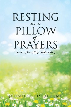 Resting on a Pillow of Prayers; Poems of Loss, Hope, and Healing (eBook, ePUB) - Lemp, Jennifer Fisch