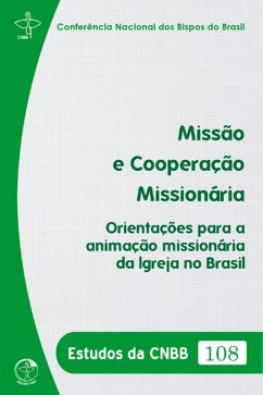 Missão e Cooperação Missionária: Orientações para a Animação Missionária da Igreja no Brasil - Estudos da CNBB 108 - Digital (eBook, ePUB) Cover Missão e Cooperação Missionária: Orientações para a Animação Missionária da Igreja no Brasil - Estudos da CNBB 108 - Digital (eBook, ePUB)