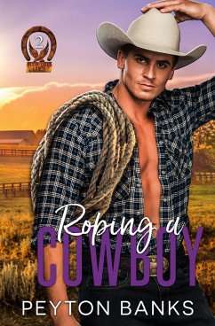 Roping A Cowboy (Blazing Eagle Ranch, #2) (eBook, ePUB) - Banks, Peyton