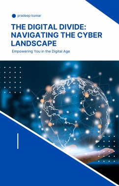 The Digital Divide Navigating the Cyber Landscape (cyber security, #1) (eBook, ePUB) - Kumar`, Pradeep