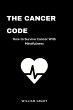 The Cancer Code: How to Survive Cancer... - Bild 1